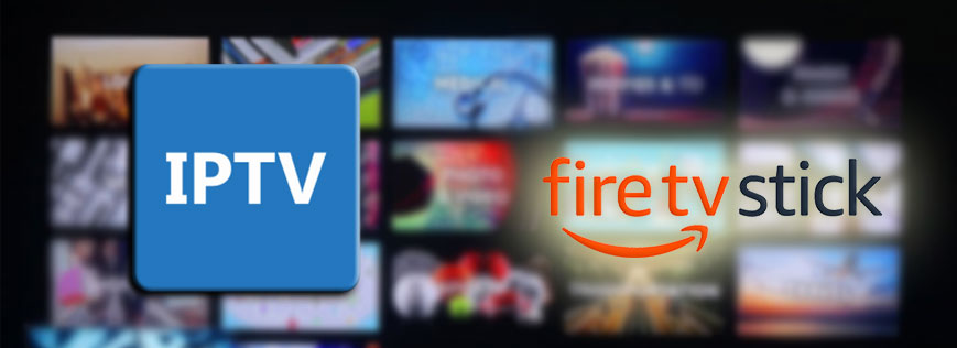 Best IPTV Amazon Firestick Apps