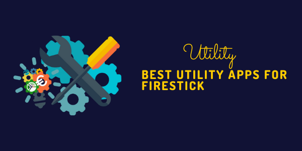 Best-utility-apps-for-firestick