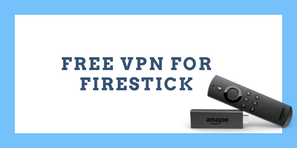 free-vpn-for-firestick